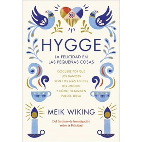 Hygge La Felicidad En Las Cosas Pequeñas