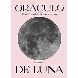 Oraculo De Luna. El Misterio Y El Significado De La Luna