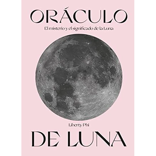 Oraculo De Luna. El Misterio Y El Significado De La Luna