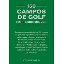 150 Campos De Golf Imprescindibles 