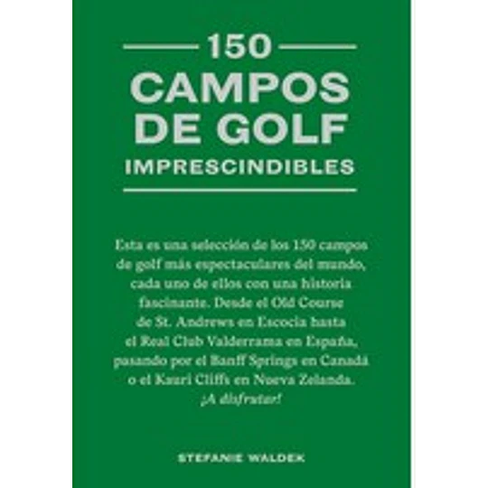 150 Campos De Golf Imprescindibles 