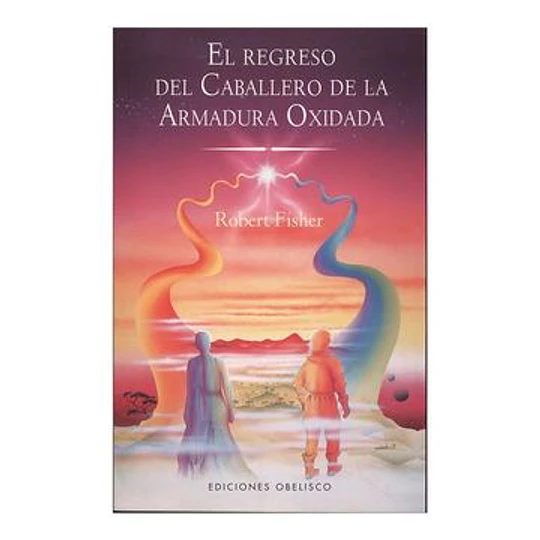 El Regreso Del Caballero De La Armadura Oxidada