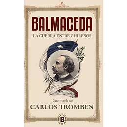 Balmaceda - La Guerra Entre Chilenos