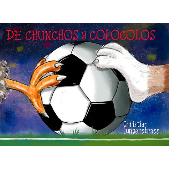De Chunchos Y Colocolos