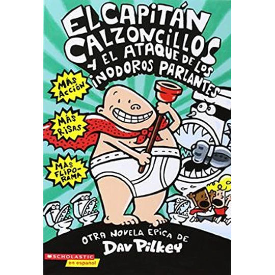 Capitan Calzoncillos 02 - Y El Ataque De Los Inodoros Parlantes