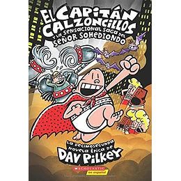 Capitan Calzoncillos 12 - Y La Sensacional Saga Del Señor Sohediondo