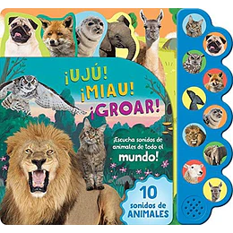 Libro Sonoro - 10 Sonidos De Animales Uju!  Miau!  Groar!