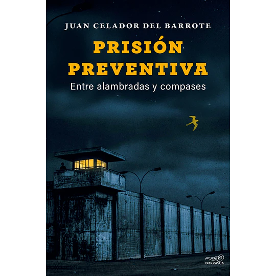 Prision Preventiva. Entre Alambradas Y Compases