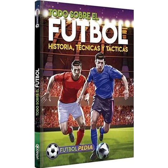 Todo Sobre Futbol Historia Tecnicas Y Tacticas