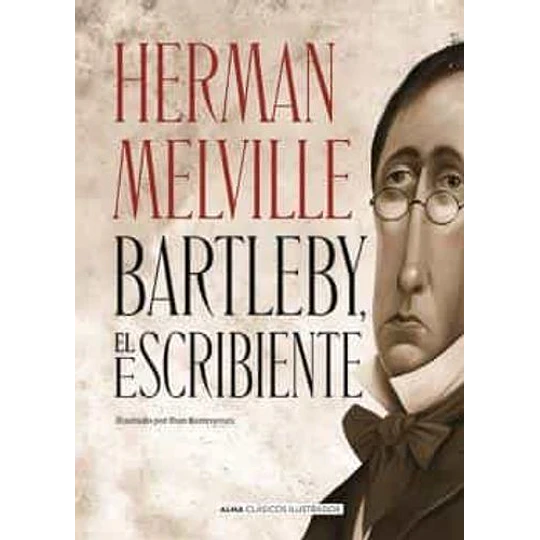 Clasicos Alma - Bartleby, El Escribiente