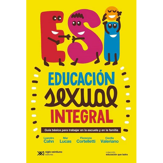 Educacion Sexual Integral - Guia Basica Para Trabajar En La Escuela Y Familia