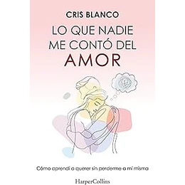 Lo Que Nadie Me Contó Del Amor