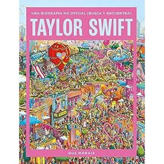 Taylor Swift: Una Biografia No Oficial (Busca Y Encuentra)