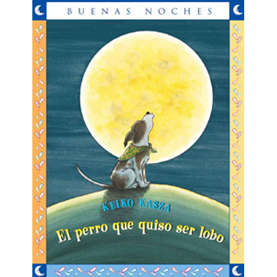 Buenas Noches - El Perro Que Quiso Ser Lobo