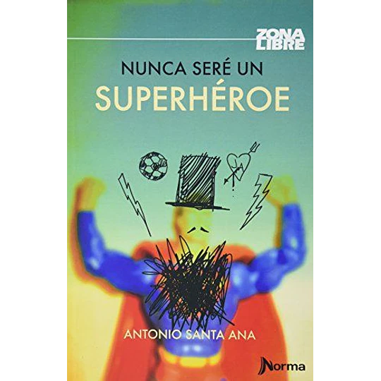 Nunca Sere Un Superheroe