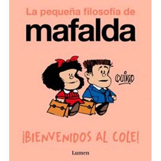 La Pequeña Filosofia De Mafalda - ¡Bienvenidos Al Cole!