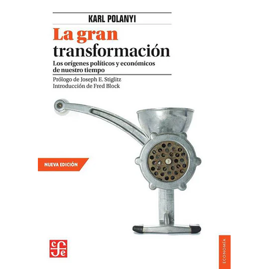 La Gran Transformacion. Los Orígenes Politicos Y Economicos De Nuestro Tiempo
