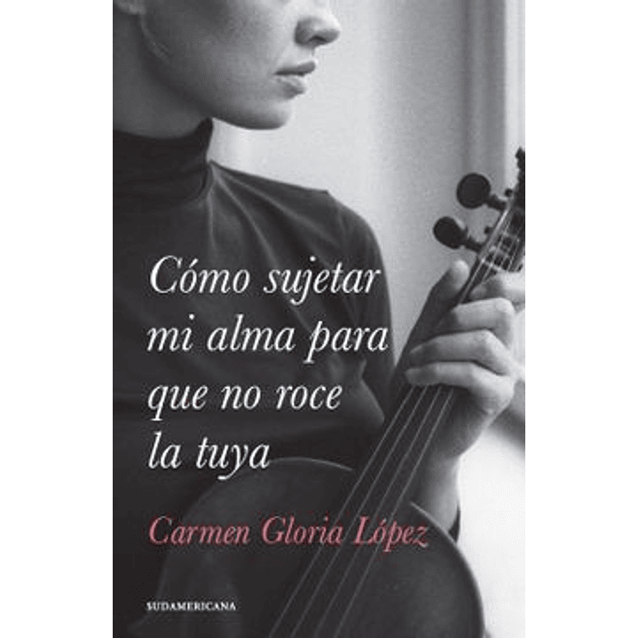 Como Sujetar Mi Alma Para Que No Roce La Tuya 1