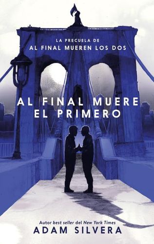 Al final muere el primero - Adam Silvera