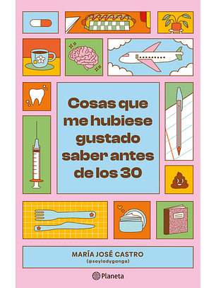 Cosas Que Me Hubiese Gustado Saber Antes De Los 30