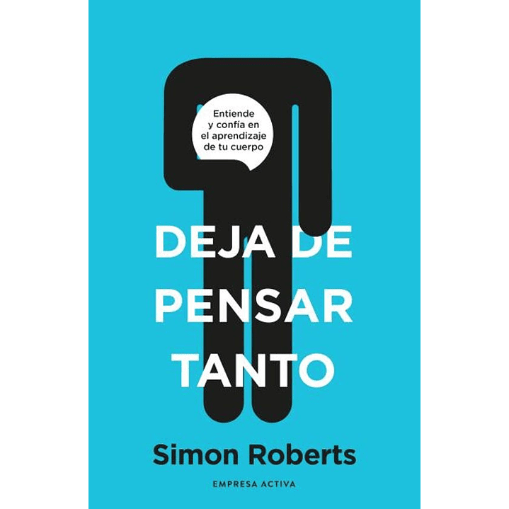 Deja De Pensar Tanto 1