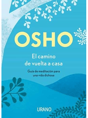 El Camino De Vuelta A Casa: Guía De Meditación Para Una Vida Dichosa