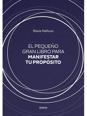 El Pequeño Gran Libro Para Manifestar Tu Proposito