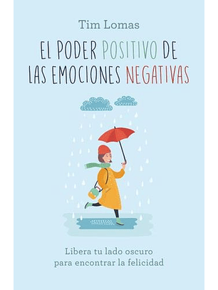 El Poder Positivo De Las Emociones Negativas