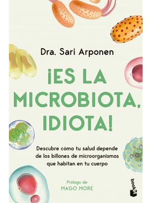 ¡Es La Microbiota, Idiota!