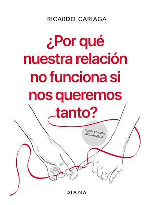 ¿Por Qué Nuestra Relación No Funciona Si Nos Queremos Tanto?