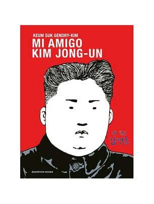 Mi Amigo Kim Jong-un