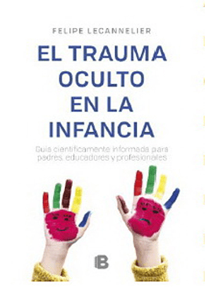 El Trauma Oculto En La Infancia