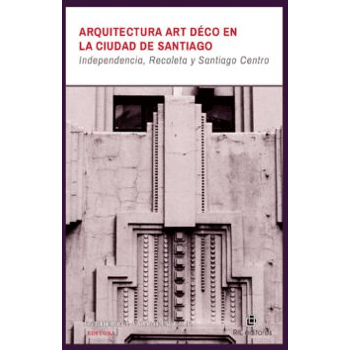 Arquitectura Art Deco En La Ciudad De Santiago 1