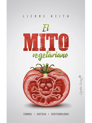 El Mito Vegetariano / Lierre Keith