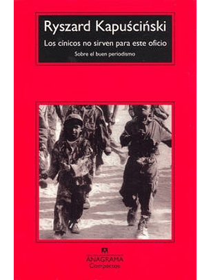 Los Cinicos  No Sirven Para Este Oficio / Ryszard Kapuscinsk