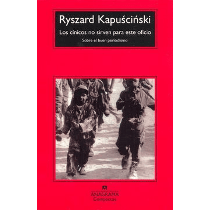 Los Cinicos  No Sirven Para Este Oficio / Ryszard Kapuscinsk 1