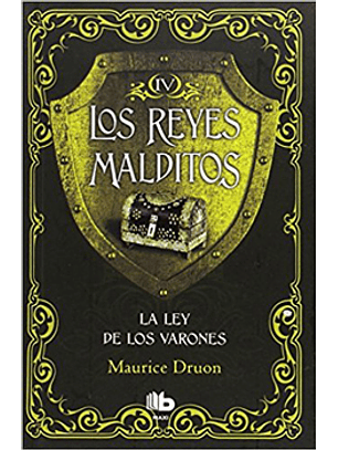 Los Reyes Malditos Iv-la Ley De Los Varones/maurice  Druon