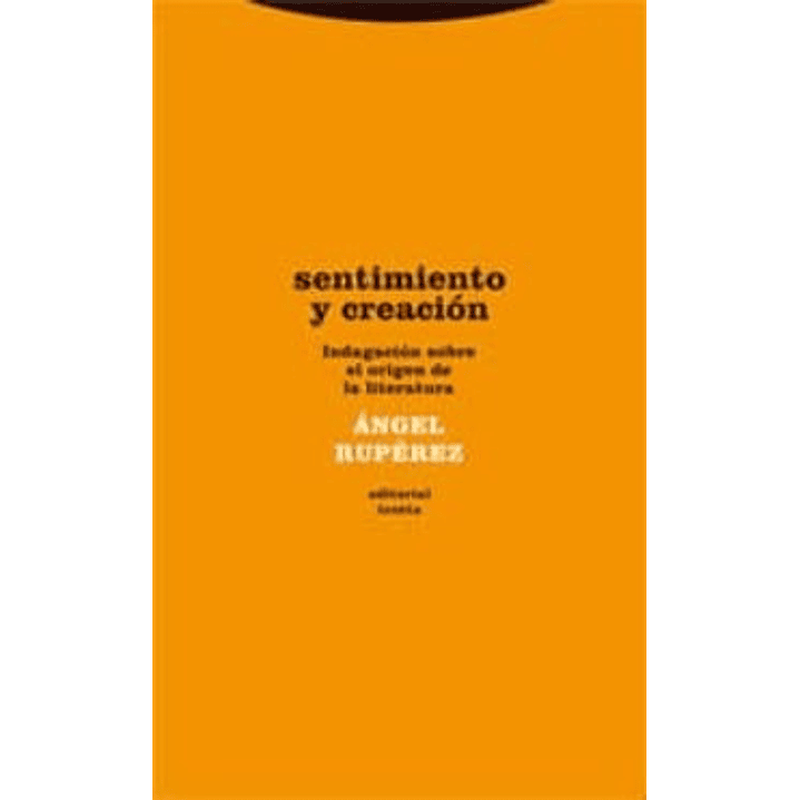Sentimiento Y Creación : Indagación Sobre El Origen De La Literatura 1