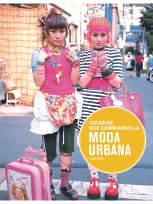 100 Ideas Que Cambiaron La Moda Urbana