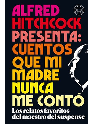Alfred Hitchcock Presenta: Cuentos Que Mi Madre Nunca Me Contó / Alfred Hitchcoc K Presents: Stories My Mother Never Told Me