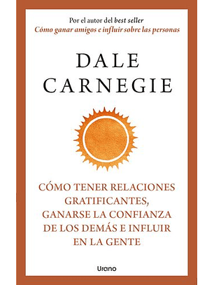 Como Tener Relaciones Gratificantes, Ganarse La Confianza De Los Demas E Influir En La Gente