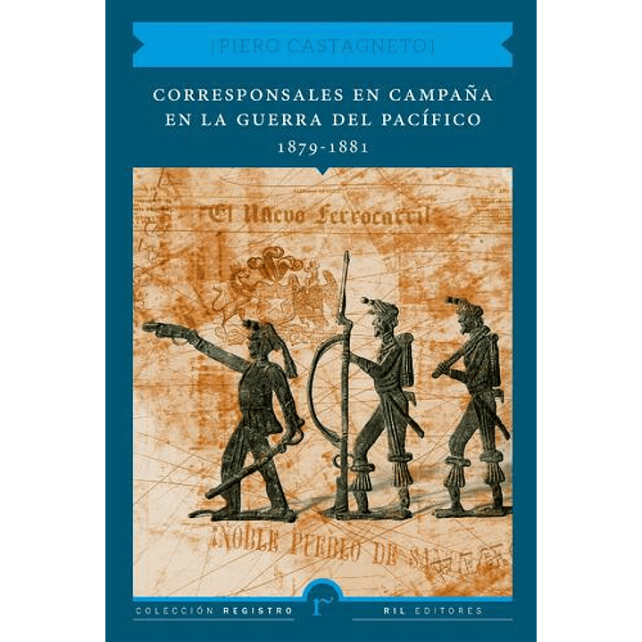 Corresponsales En Campaña En La Guerra Del Pacífico 1
