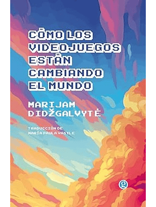 Cómo Los Videojuegos Están Cambiando El Mundo