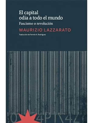 El Capital Odia A Todo El Mundo
