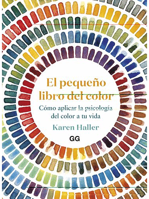 El Pequeño Libro Del Color : Cómo Aplicar La Psicología Del Color A Tu Vida