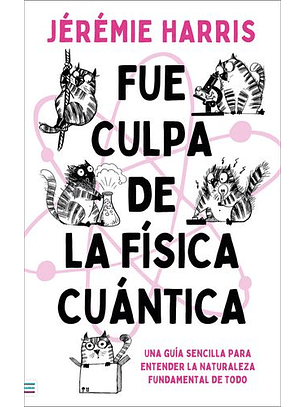 Fue Culpa De La Fisica Cuantica