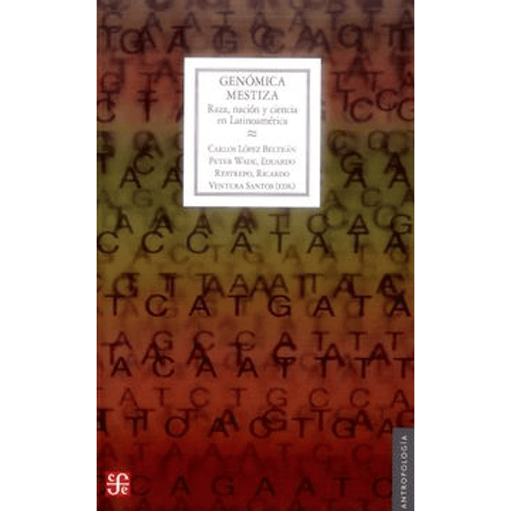 Genomica Mestiza: Raza, Nacion Y Ciencia En Latinoamerica 1