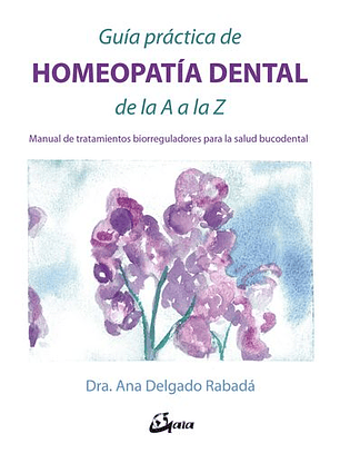 Guía Práctica De Homeopatía Dental De La A A La Z