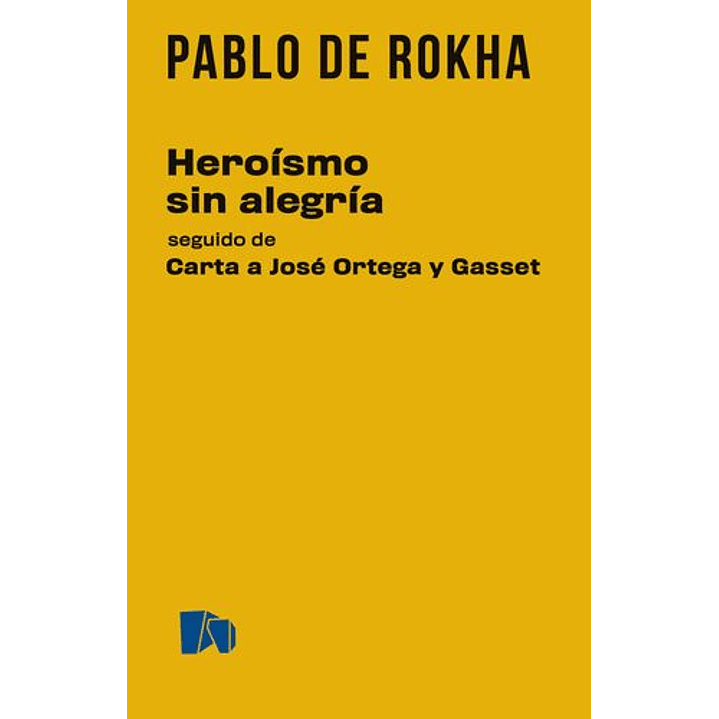Heroísmo Sin Alegría Seguido De Carta A José Ortega Y Gasset 1