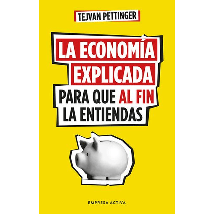 La Economía Explicada Para Que Al Fin La Entiendas 1
